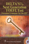 NewAge Delta`s Key to the Next Generation TOEFL Test : Essential Grammar for the iBT